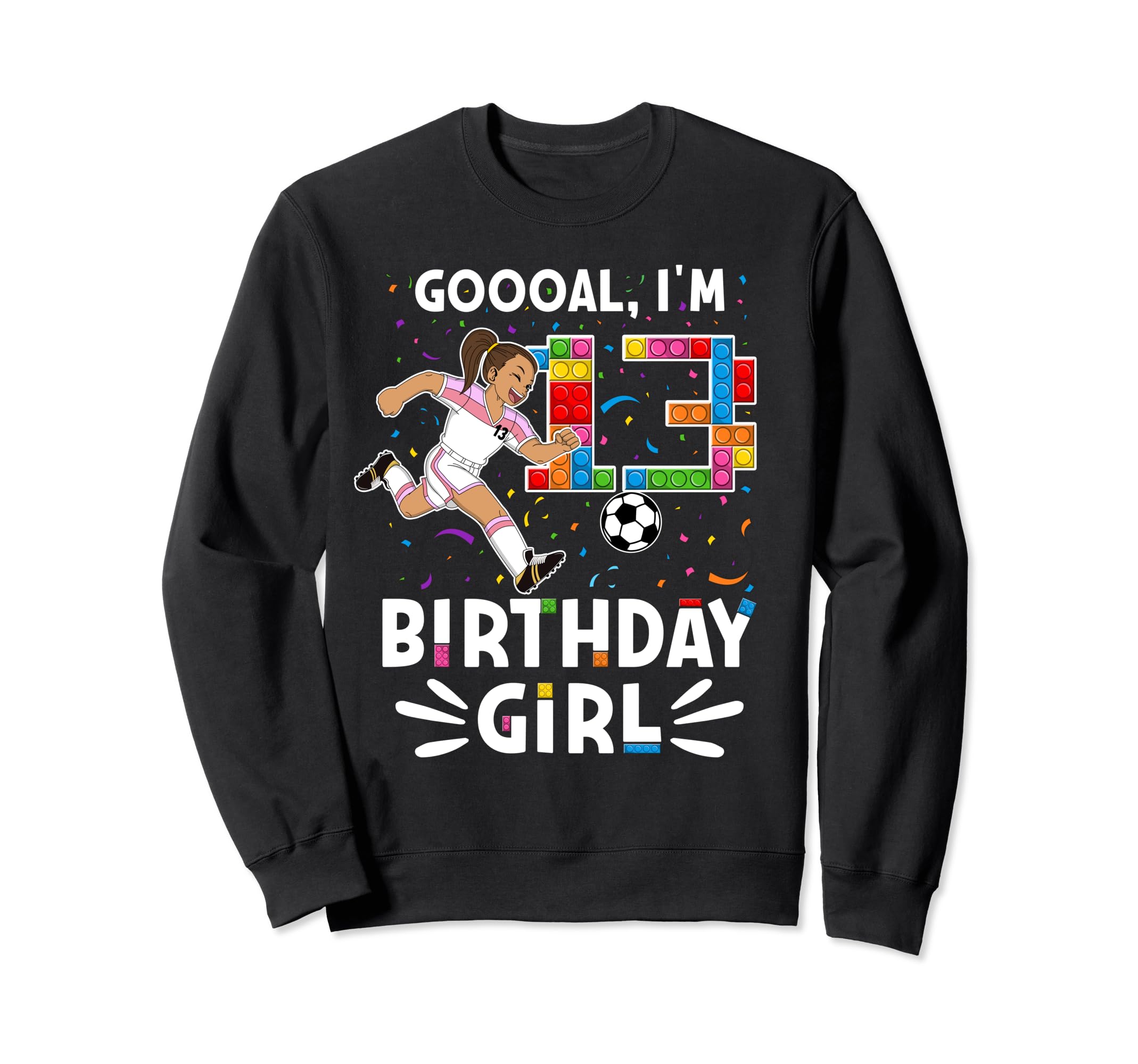 Goooal Im 13 I Building Blocks I Sweatshirt - Custom Art Print Men Women - T-Shirt, Sweatshirt, Hoodie