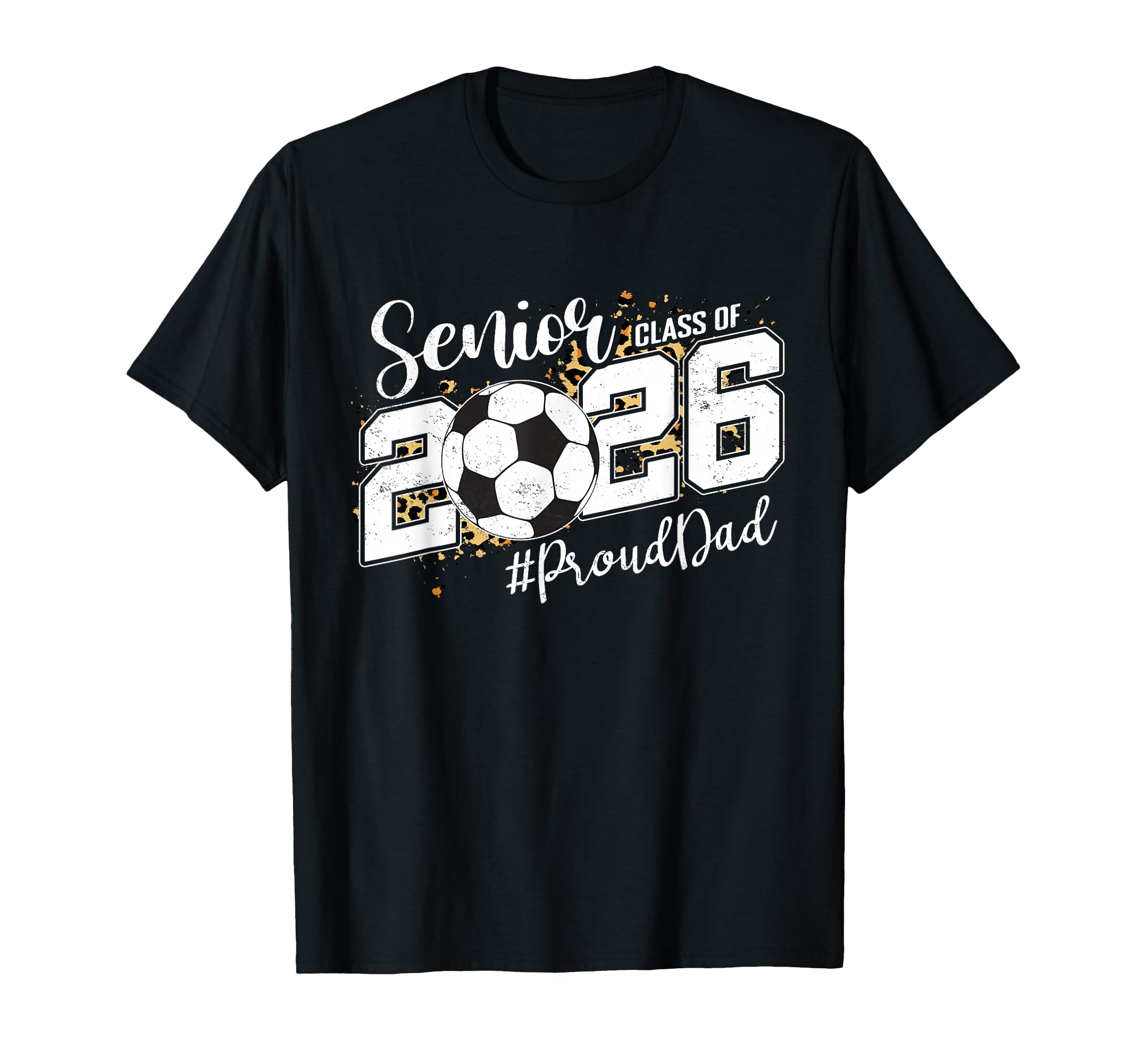 Proud Dad 2026 Senior Soccer T-Shirt - Fun Novelty Design for Adults - T-Shirt, Sweatshirt, Hoodie