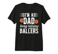 Mens Im Dad Busy Raising Ballers T-Shirt - Aesthetic Graphic Unisex - T-Shirt, Sweatshirt, Hoodie