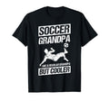 Soccer Grandpa Like Regular Grandpa But T-Shirt - Unique Graphic Men Women - T-Shirt, Sweatshirt, Hoodie