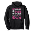 Soccer Mom Goalie Goal Keeper Mother Hoodie - Unique Graphic for Adults - T-Shirt, Sweatshirt, Hoodie