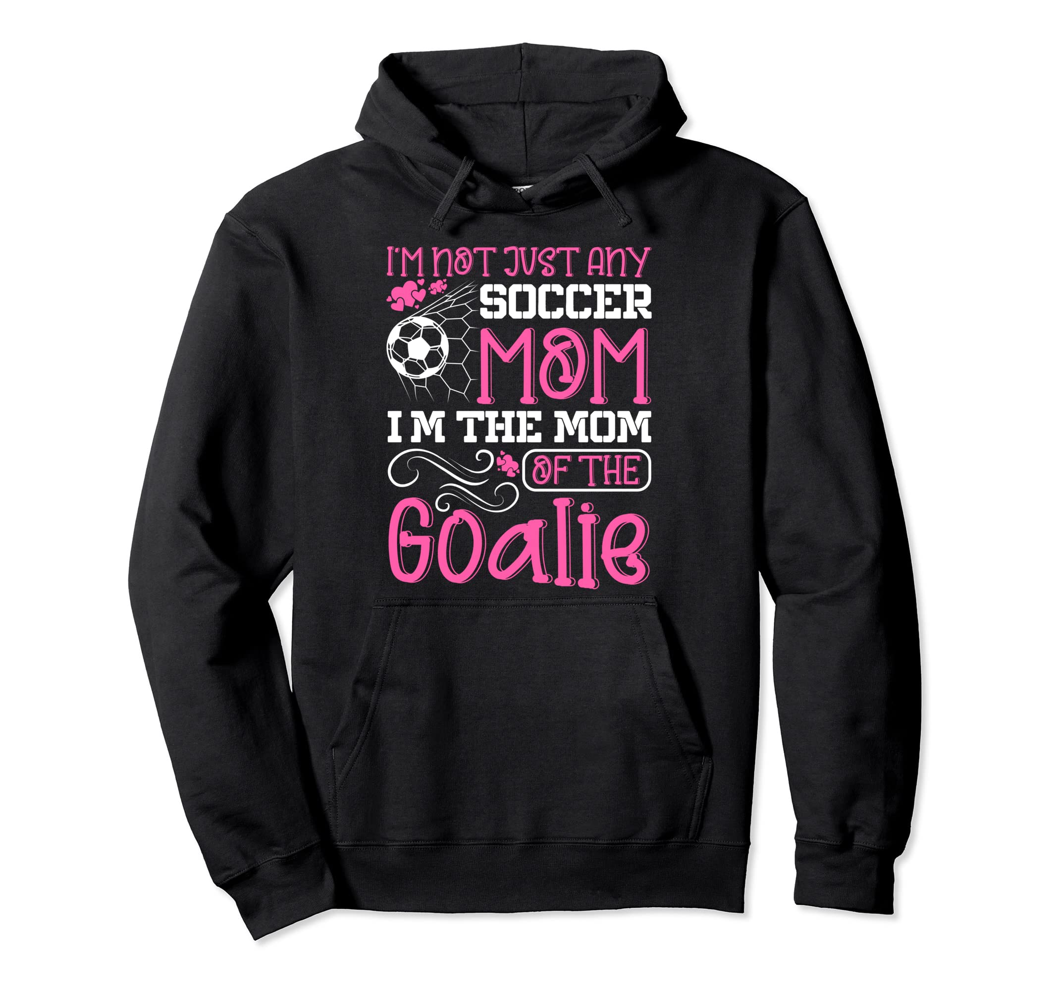 Soccer Mom Goalie Goal Keeper Mother Hoodie - Unique Graphic for Adults - T-Shirt, Sweatshirt, Hoodie