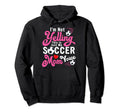 Im Not Yelling This Is My Soccer Mom Hoodie - Casual Everyday Wear Unisex - T-Shirt, Sweatshirt, Hoodie