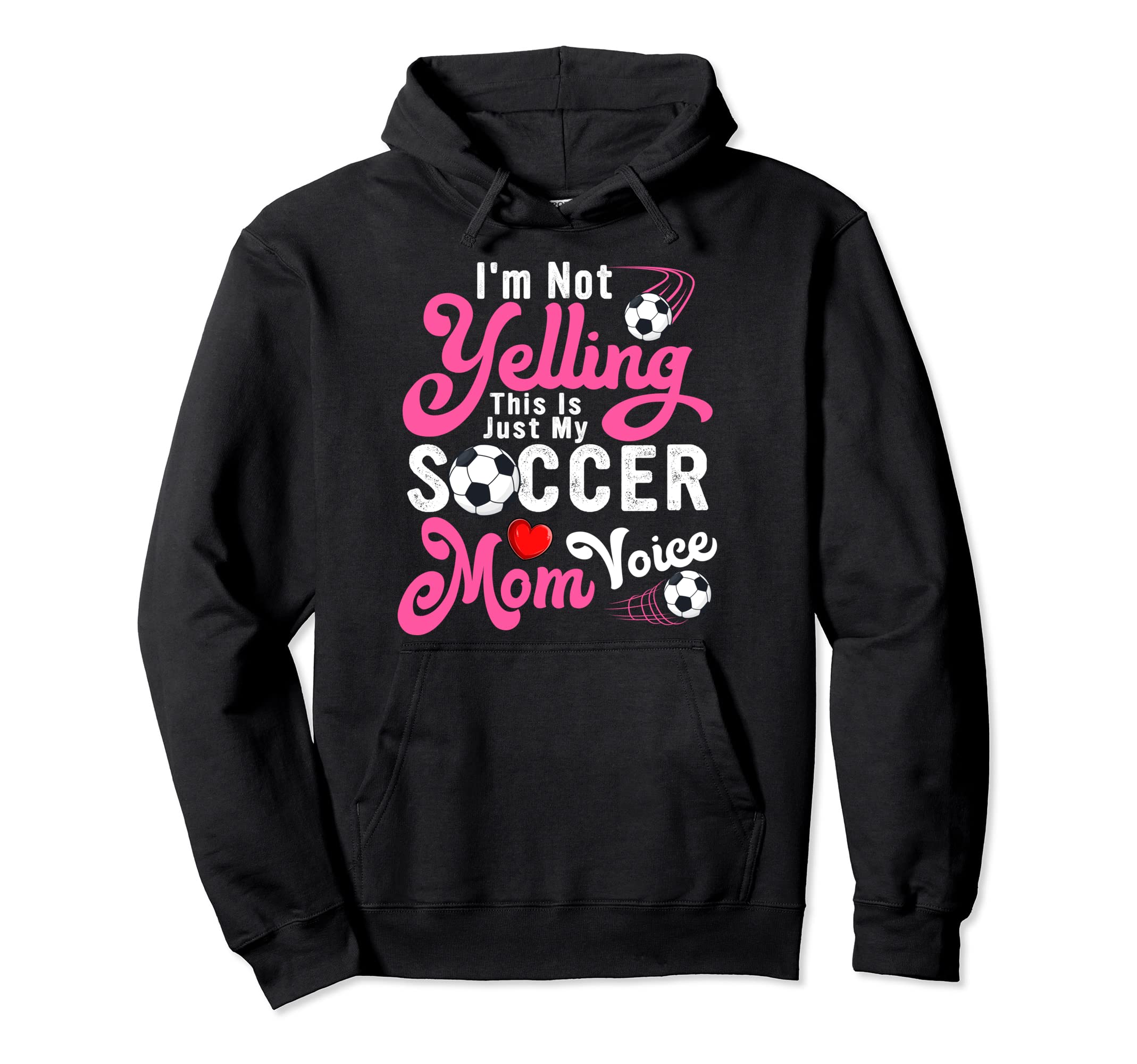 Im Not Yelling This Is My Soccer Mom Hoodie - Casual Everyday Wear Unisex - T-Shirt, Sweatshirt, Hoodie