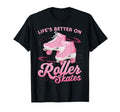 Roller Skating Skate 1970S Lifes Better T-Shirt - Graphic Print Unisex - T-Shirt, Sweatshirt, Hoodie