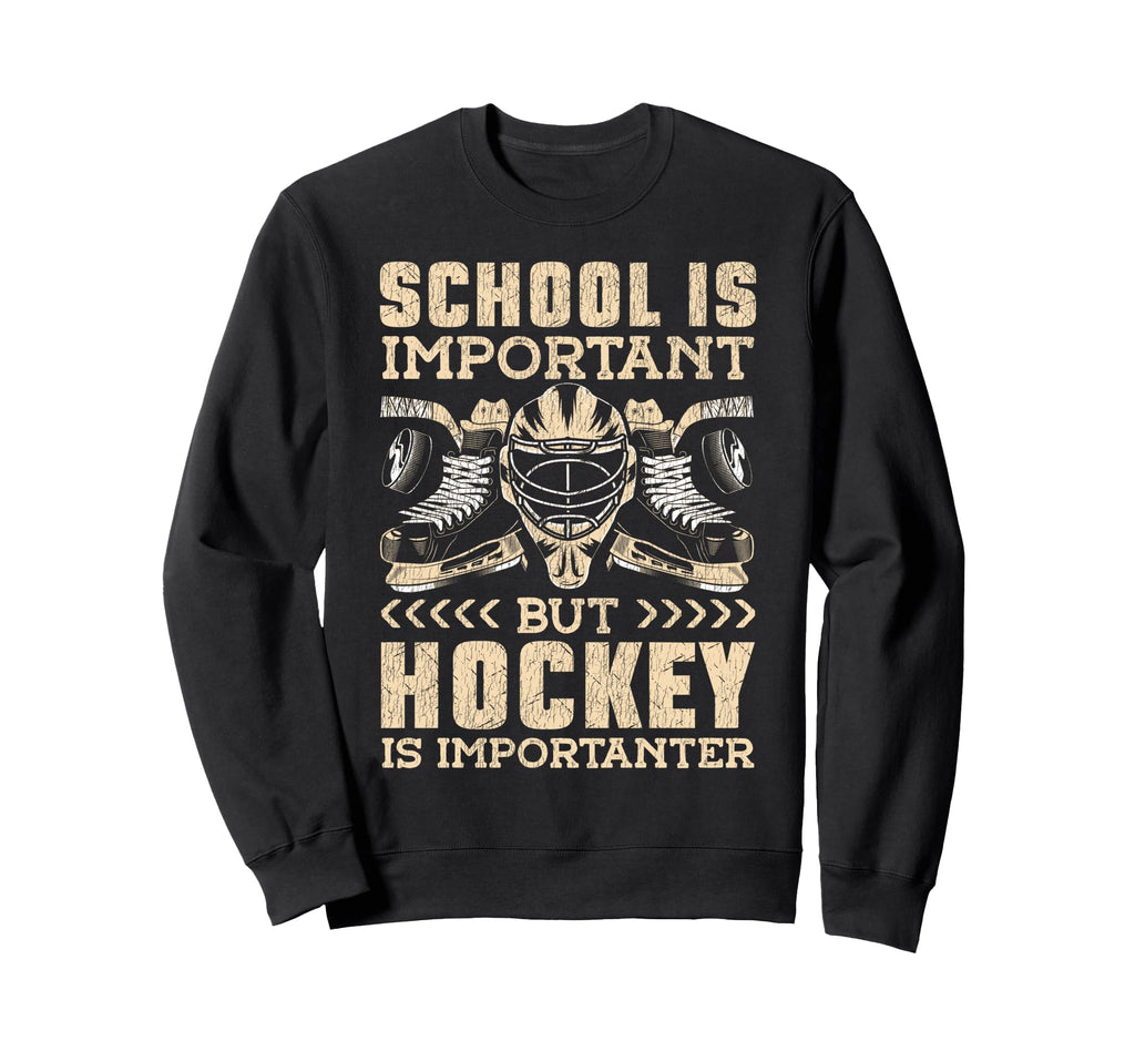 Ice Hockey Goalie Goalkeeper School Is Sweatshirt - Unique Graphic Unisex - T-Shirt, Sweatshirt, Hoodie