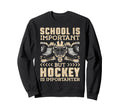 Ice Hockey Goalie Goalkeeper School Is Sweatshirt - Unique Graphic Unisex - T-Shirt, Sweatshirt, Hoodie