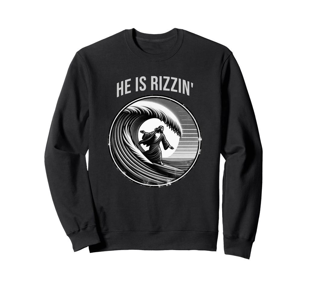 He Is Rizzin Jesus Surfing Funny Sweatshirt - Graphic Print Men Women - T-Shirt, Sweatshirt, Hoodie