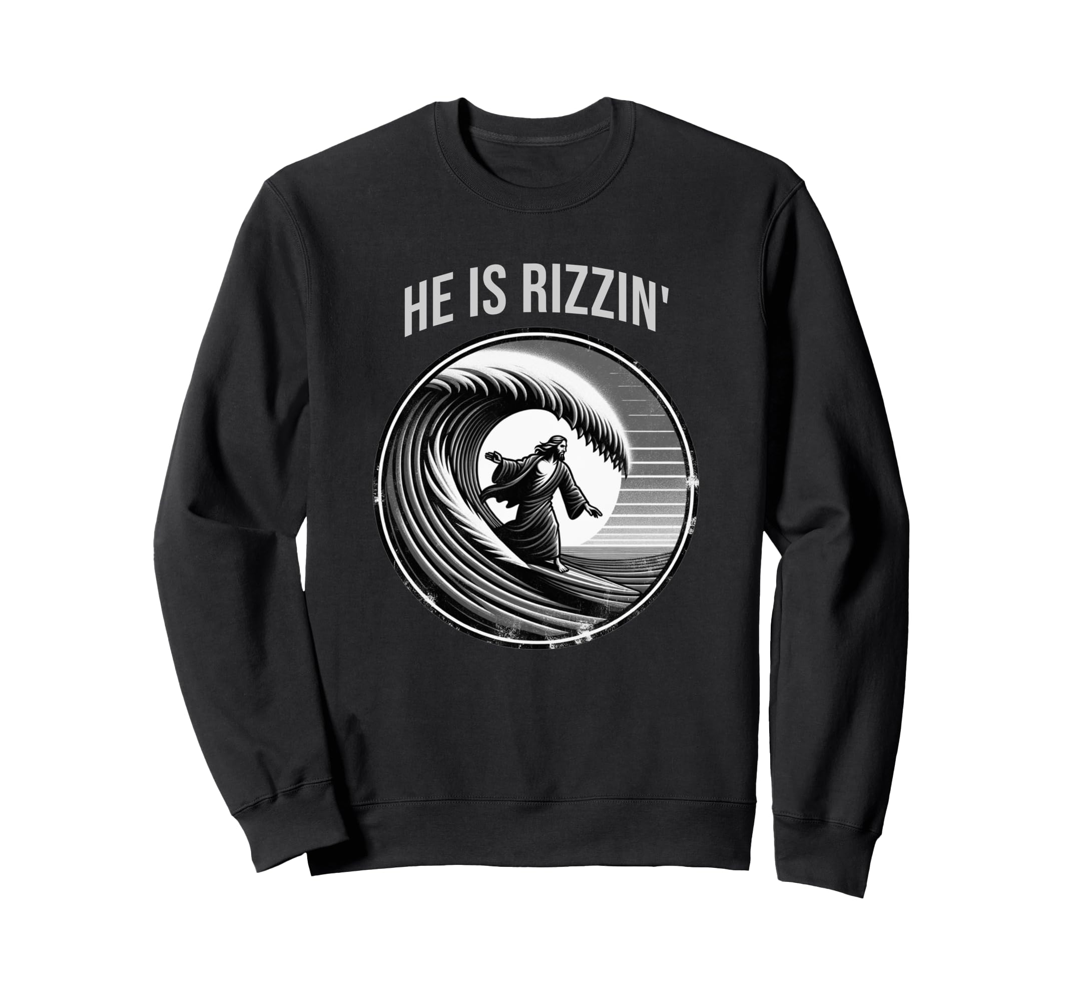 He Is Rizzin Jesus Surfing Funny Sweatshirt - Graphic Print Men Women - T-Shirt, Sweatshirt, Hoodie