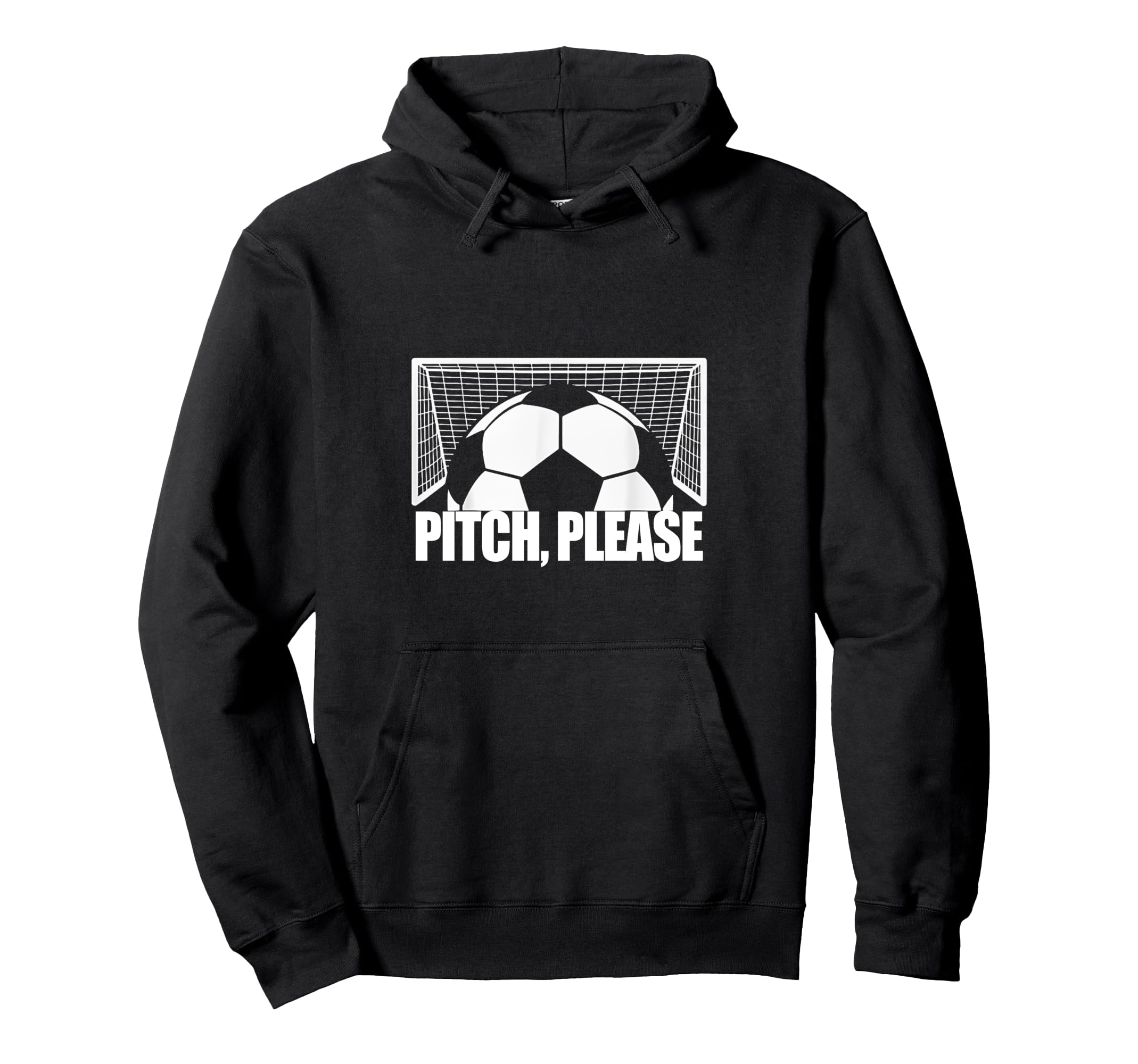 Pitch Please Soccer Football Goal Striker Hoodie - Trendy Graphic Unisex - T-Shirt, Sweatshirt, Hoodie