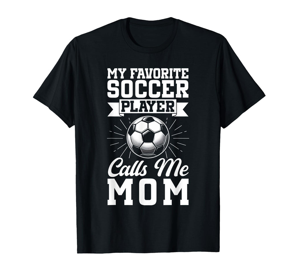 My Favorite Soccer Player Calls Me T-Shirt - Aesthetic Graphic for Adults - T-Shirt, Sweatshirt, Hoodie