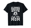 My Favorite Soccer Player Calls Me T-Shirt - Aesthetic Graphic for Adults - T-Shirt, Sweatshirt, Hoodie