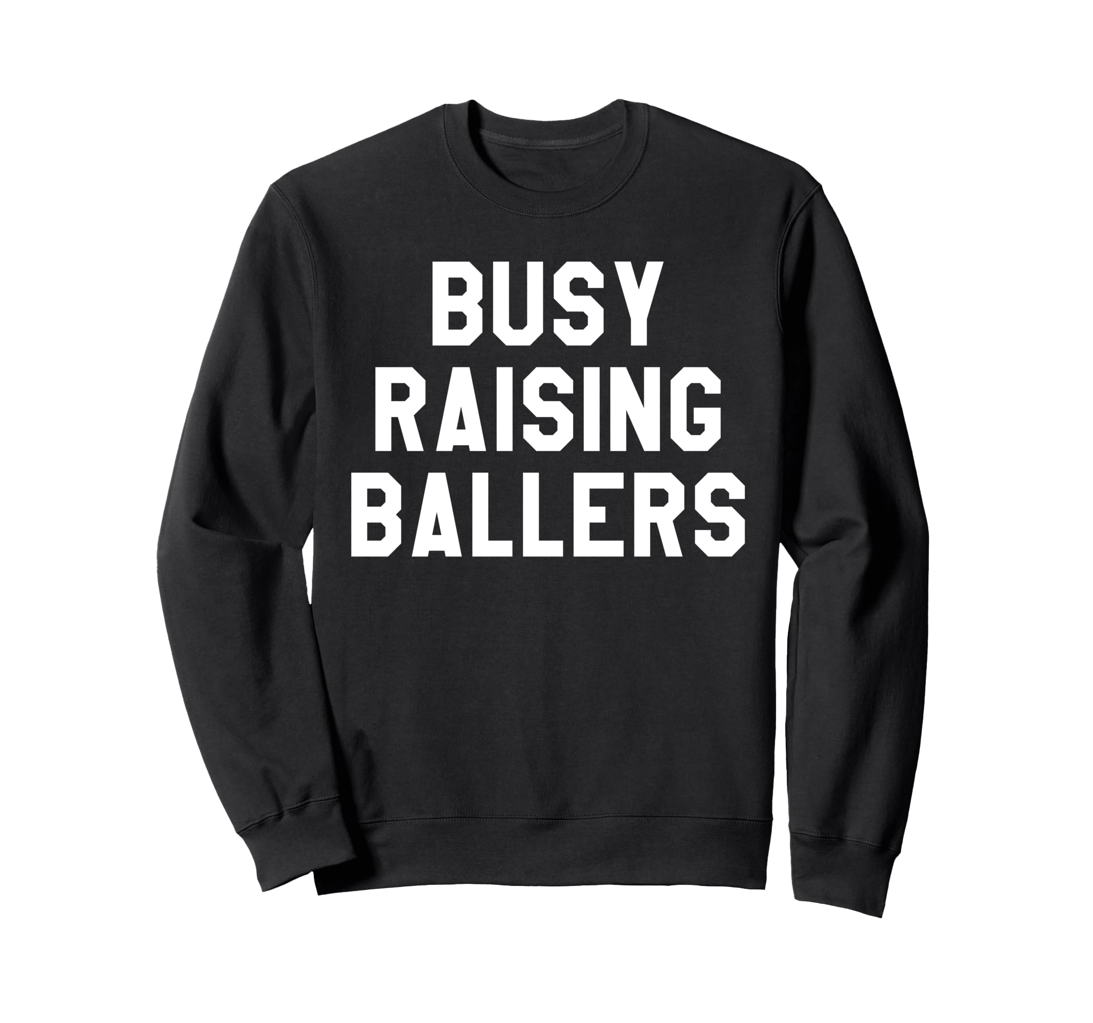 Busy Raising Ballers Womens I Only Sweatshirt - Novelty Apparel Unisex - T-Shirt, Sweatshirt, Hoodie