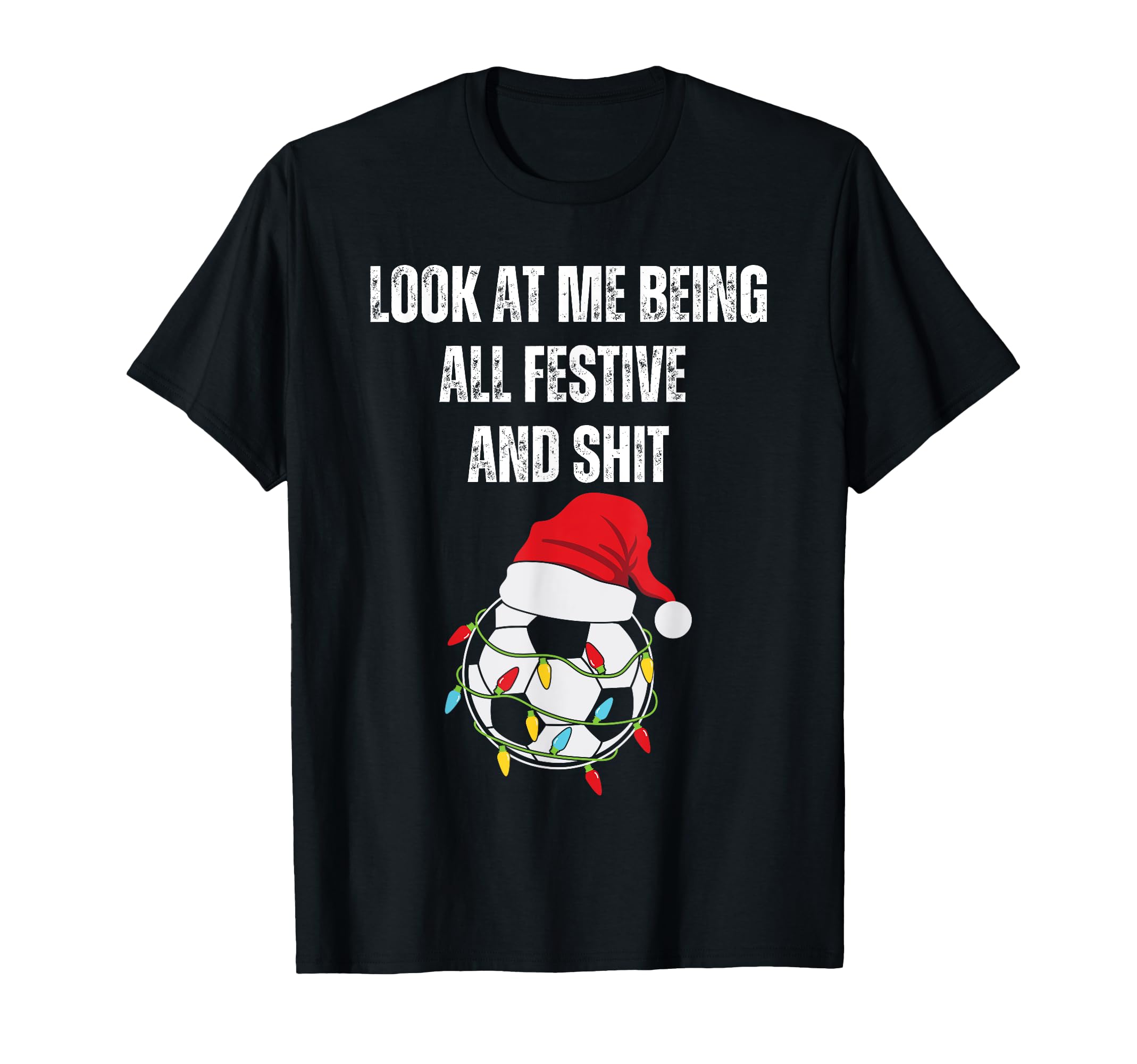 Me Being All Festive Soccer Ball T-Shirt - Unique Graphic for Adults - T-Shirt, Sweatshirt, Hoodie