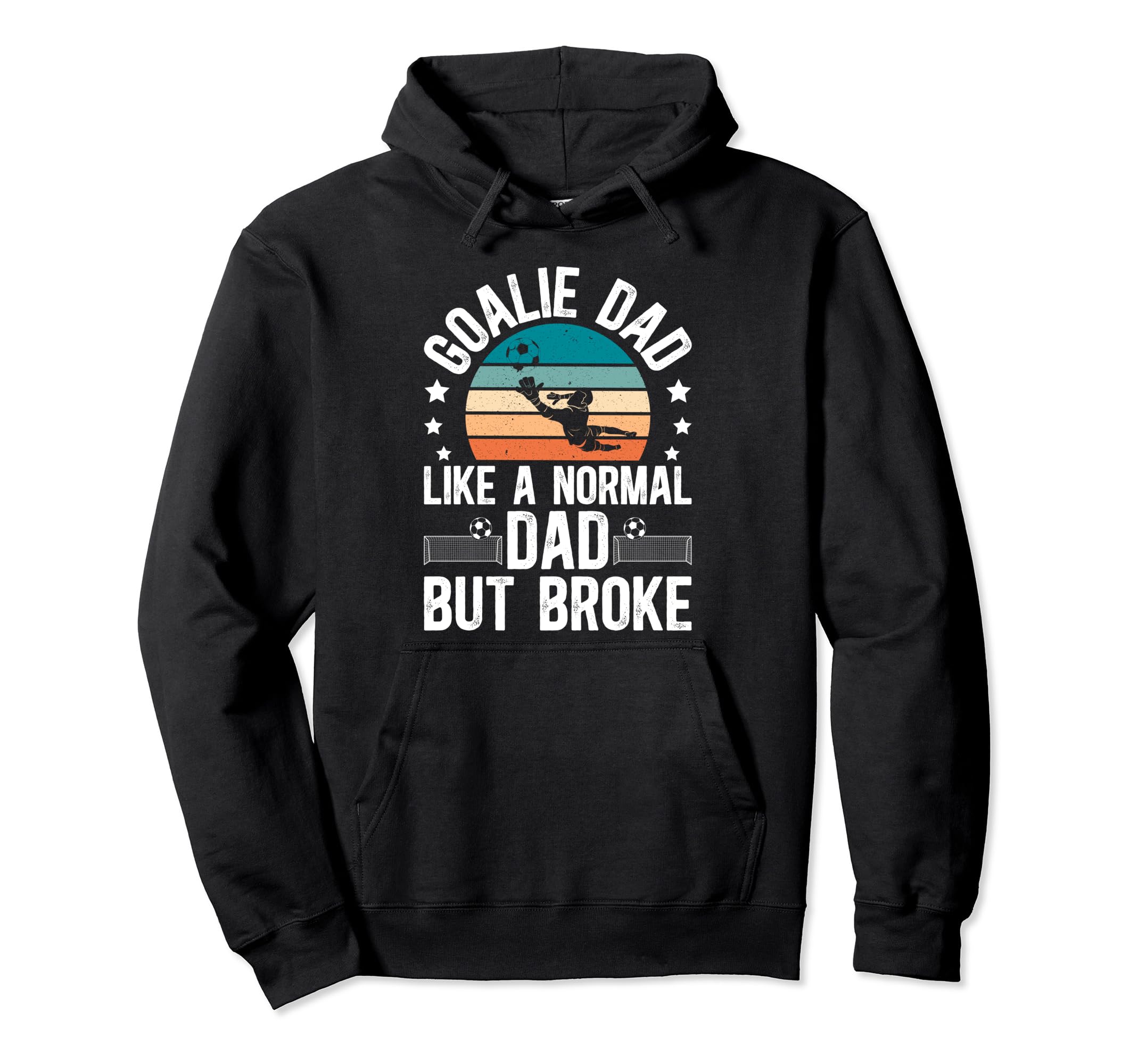 Soccer Goalie Dad Broke Dad Soccer Hoodie - Minimalist Print Men Women - T-Shirt, Sweatshirt, Hoodie