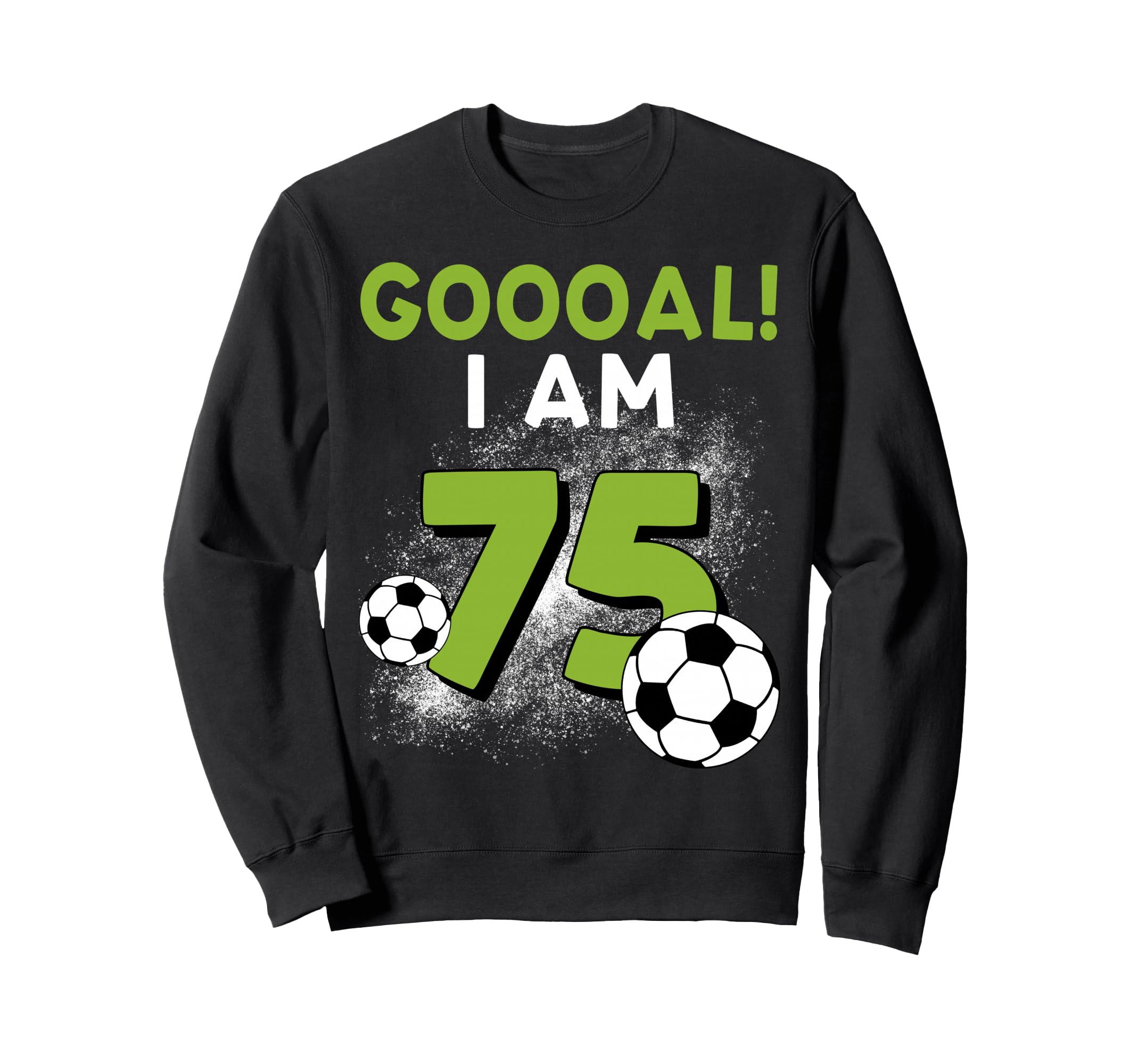 75Th Birthday Soccer Theme Sweatshirt - Fun Novelty Design Men Women - T-Shirt, Sweatshirt, Hoodie