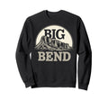Big Bend Texas National Park Sweatshirt - Streetwear Style Men Women - T-Shirt, Sweatshirt, Hoodie