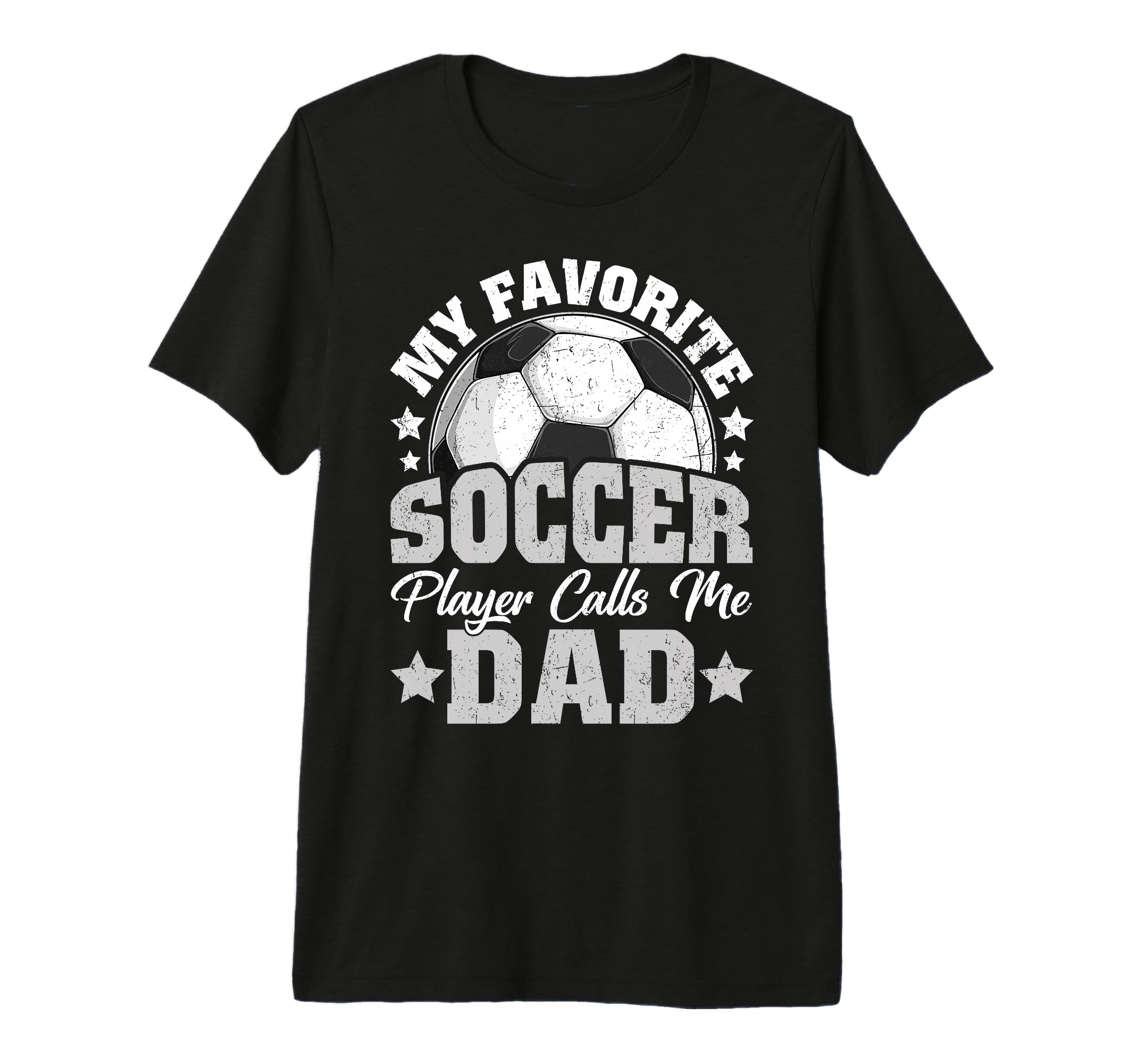 My Favorite Soccer Player Calls Me Dad T-Shirt - Novelty Apparel Men Women - T-Shirt, Sweatshirt, Hoodie