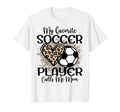 My Favorite Soccer Player Calls Me Mom T-Shirt - Unique Graphic Men Women - T-Shirt, Sweatshirt, Hoodie