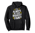 Always Be Your Biggest Fan Soccer Game Hoodie - Novelty Apparel Men Women - T-Shirt, Sweatshirt, Hoodie