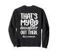 Thats My Daughter Soccer Mom Soccer Sweatshirt - Trendy Graphic for Adults - T-Shirt, Sweatshirt, Hoodie