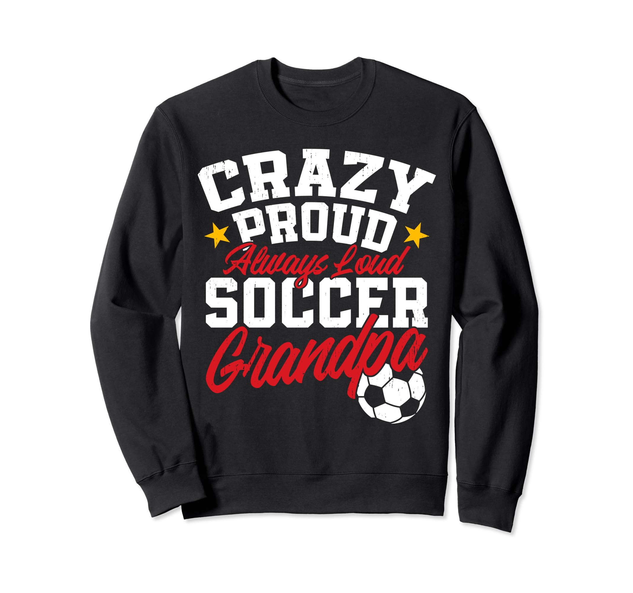 Funny Soccer Grandpa Crazy Proud Sweatshirt - Novelty Apparel for Adults - T-Shirt, Sweatshirt, Hoodie