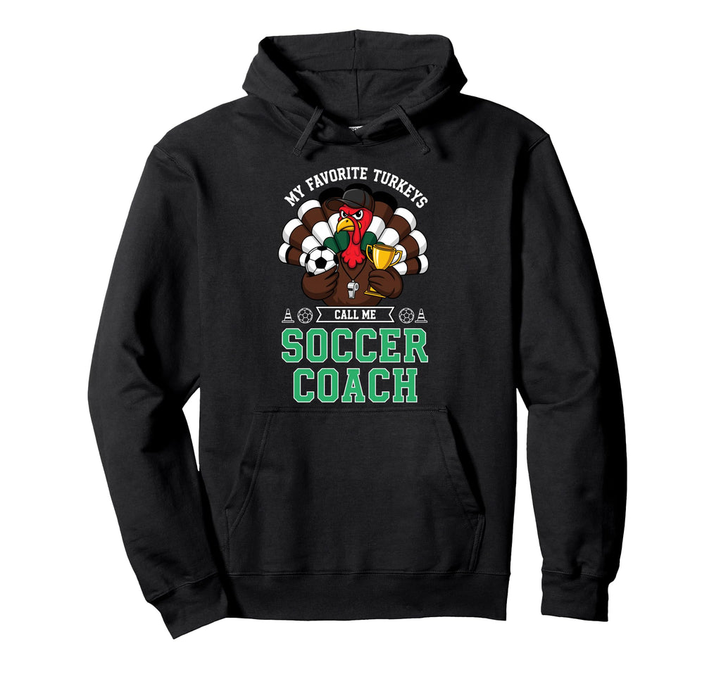 My Favorite Turkeys Call Me Soccer Hoodie - Aesthetic Graphic for Adults - T-Shirt, Sweatshirt, Hoodie