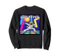 Pug Fever Disco Dog Sweatshirt - Unique Graphic Unisex - T-Shirt, Sweatshirt, Hoodie