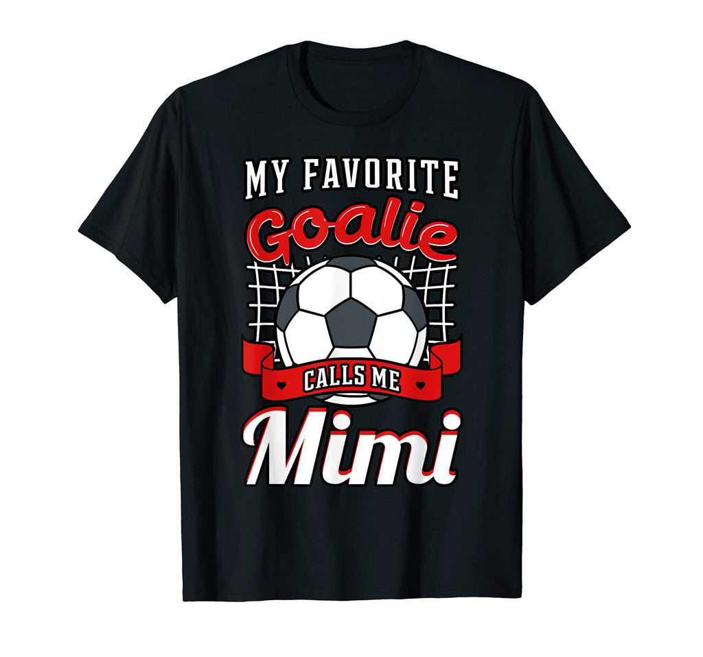 My Favorite Goalie Calls Me Mimi T-Shirt - Streetwear Style for Adults - T-Shirt, Sweatshirt, Hoodie