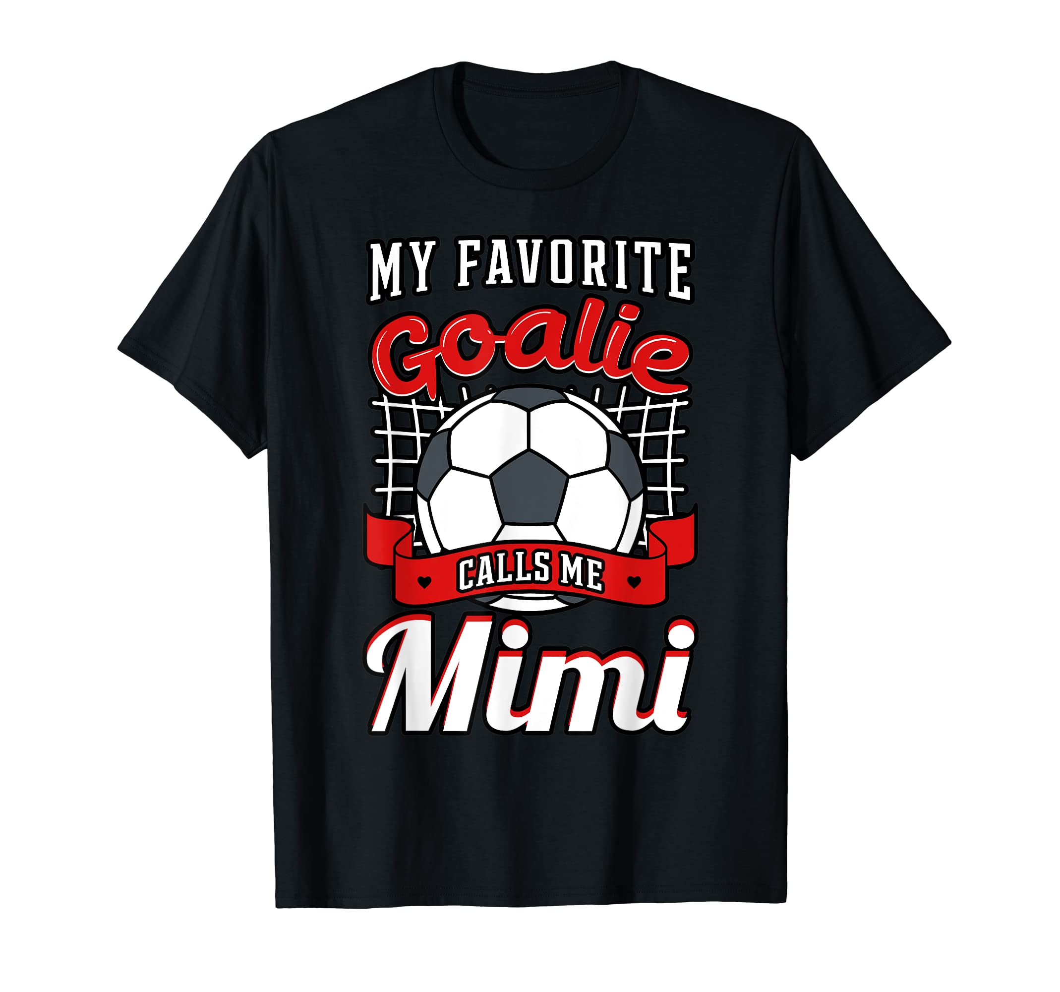 My Favorite Goalie Calls Me Mimi T-Shirt - Streetwear Style for Adults - T-Shirt, Sweatshirt, Hoodie