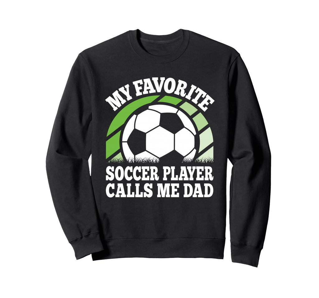 My Favorite Soccer Player Calls Me Sweatshirt - Novelty Apparel Men Women - T-Shirt, Sweatshirt, Hoodie