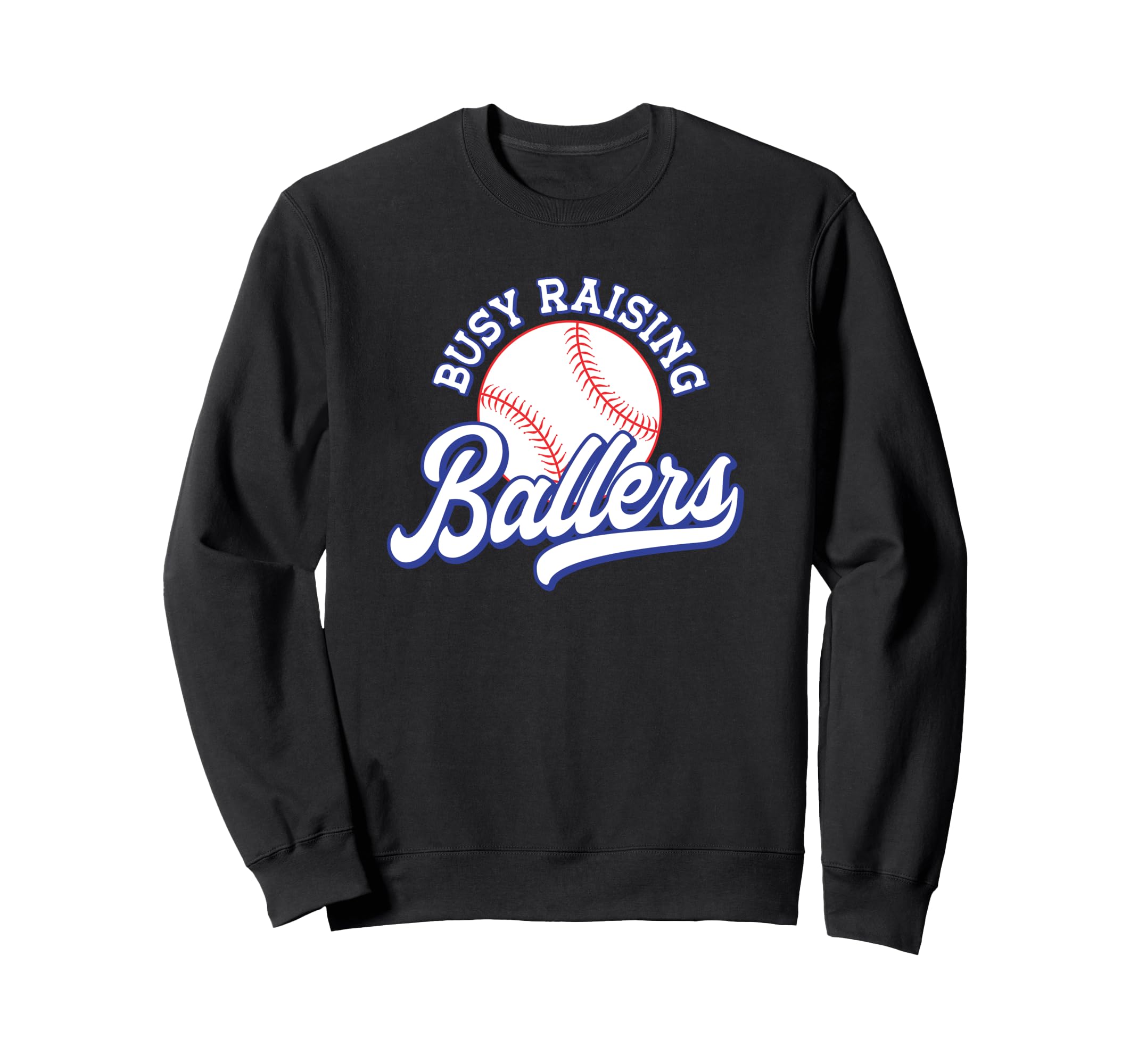 Busy Raising Ballers Baseball Mom Dad Sweatshirt - Graphic Print Men Women - T-Shirt, Sweatshirt, Hoodie