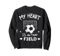 My Heart Is That Field Soccer Sweatshirt - Custom Art Print Men Women - T-Shirt, Sweatshirt, Hoodie