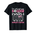 Im Soccer Goalie Sister Soccer Keeper T-Shirt - Fun Novelty Design Unisex - T-Shirt, Sweatshirt, Hoodie