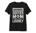 Warning Soccer Football Mom Player T-Shirt - Novelty Apparel Men Women - T-Shirt, Sweatshirt, Hoodie
