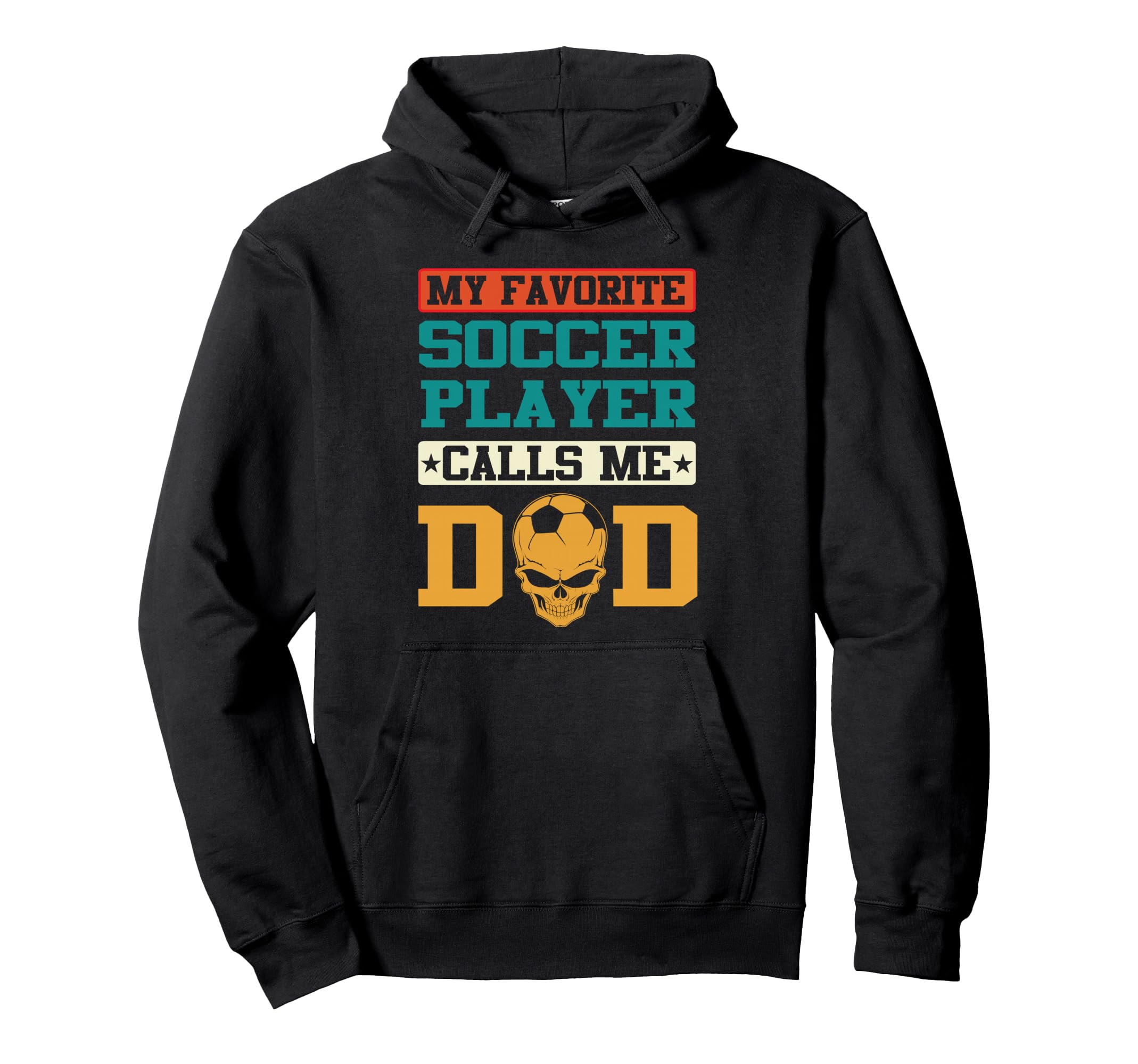 My Favorite Soccer Player Calls Me Dad Funny Hoodie - Graphic Print Unisex - T-Shirt, Sweatshirt, Hoodie
