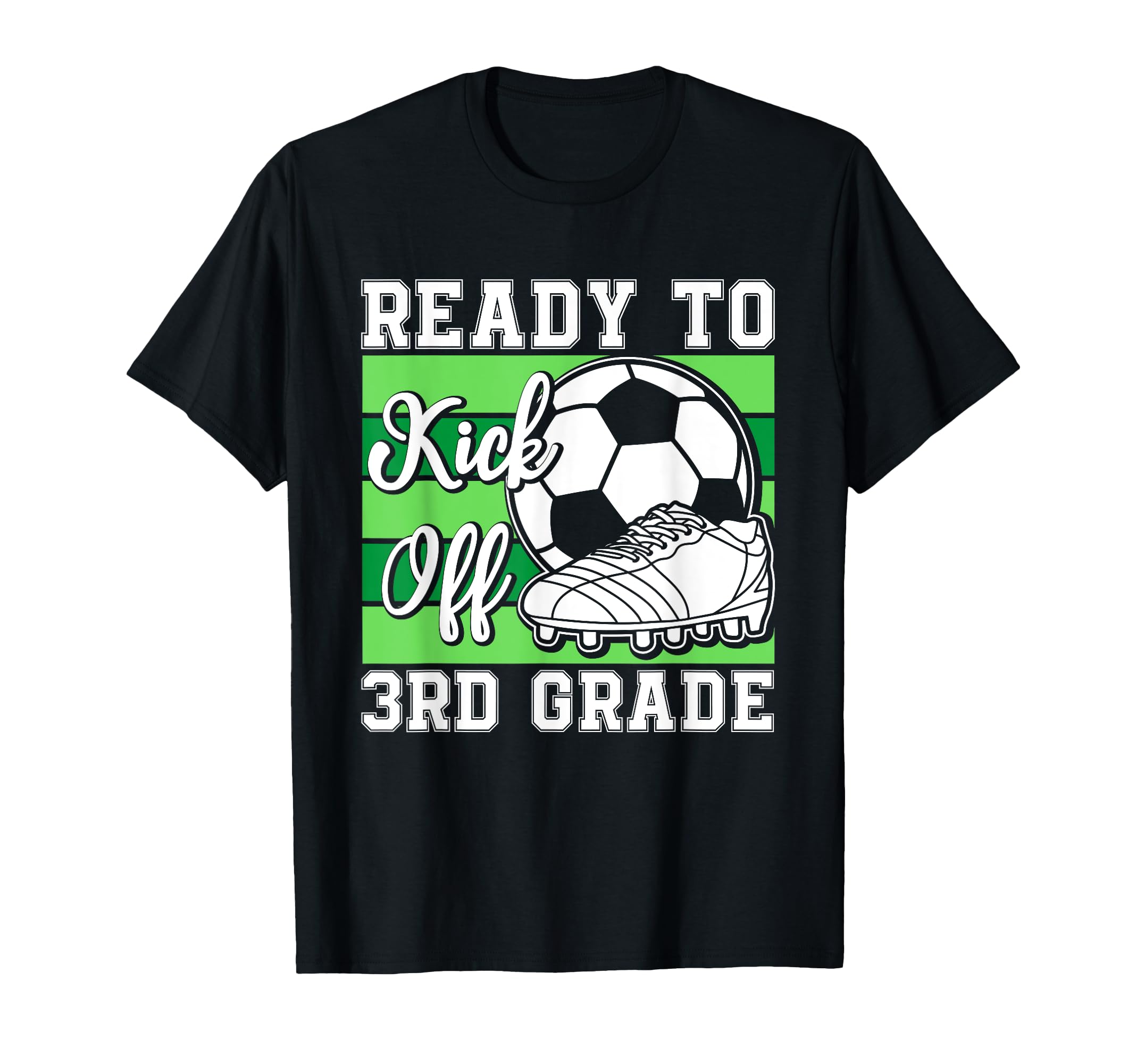 Ready To Kick Off 3Rd Grade Soccer T-Shirt - Aesthetic Graphic Men Women - T-Shirt, Sweatshirt, Hoodie