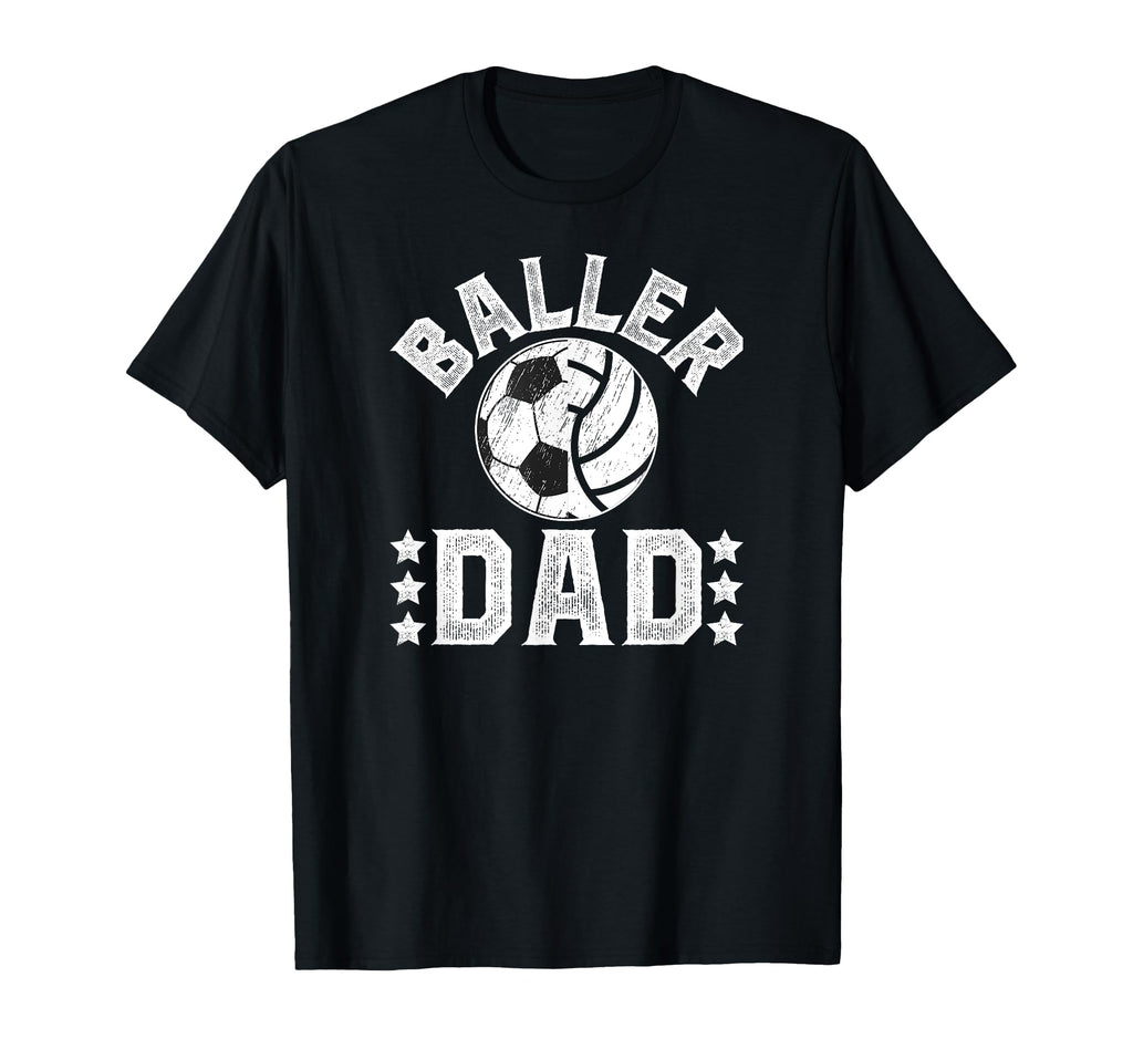 Baller Dad Soccer Volleyball Dad T-Shirt - Unique Graphic Men Women - T-Shirt, Sweatshirt, Hoodie