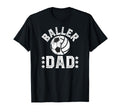 Baller Dad Soccer Volleyball Dad T-Shirt - Unique Graphic Men Women - T-Shirt, Sweatshirt, Hoodie