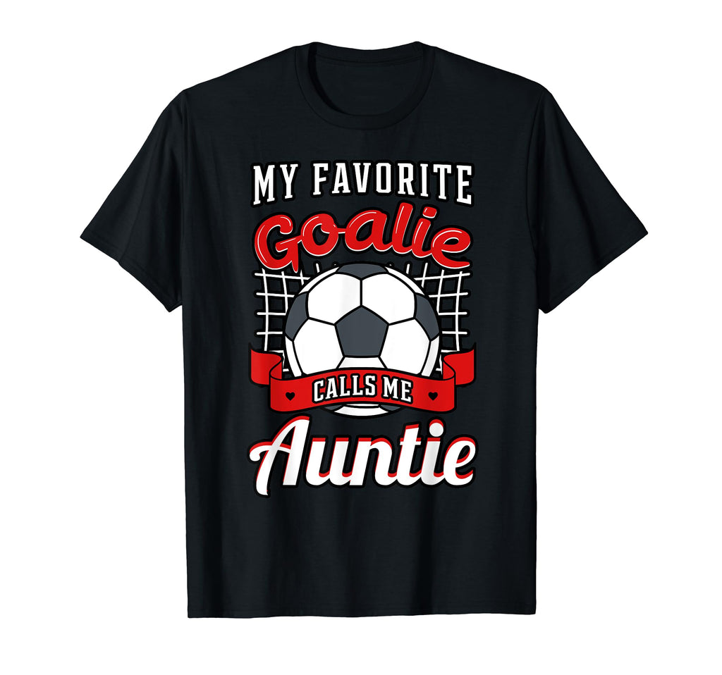 My Favorite Goalie Calls Me Auntie T-Shirt - Aesthetic Graphic for Adults - T-Shirt, Sweatshirt, Hoodie