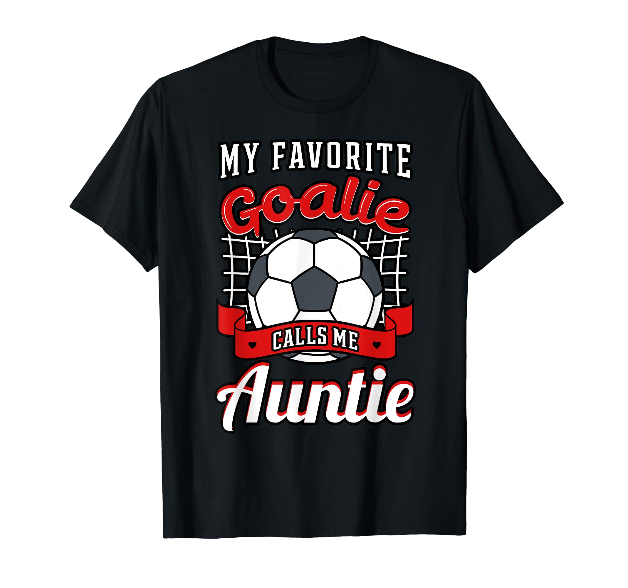 My Favorite Goalie Calls Me Auntie T-Shirt - Aesthetic Graphic for Adults - T-Shirt, Sweatshirt, Hoodie