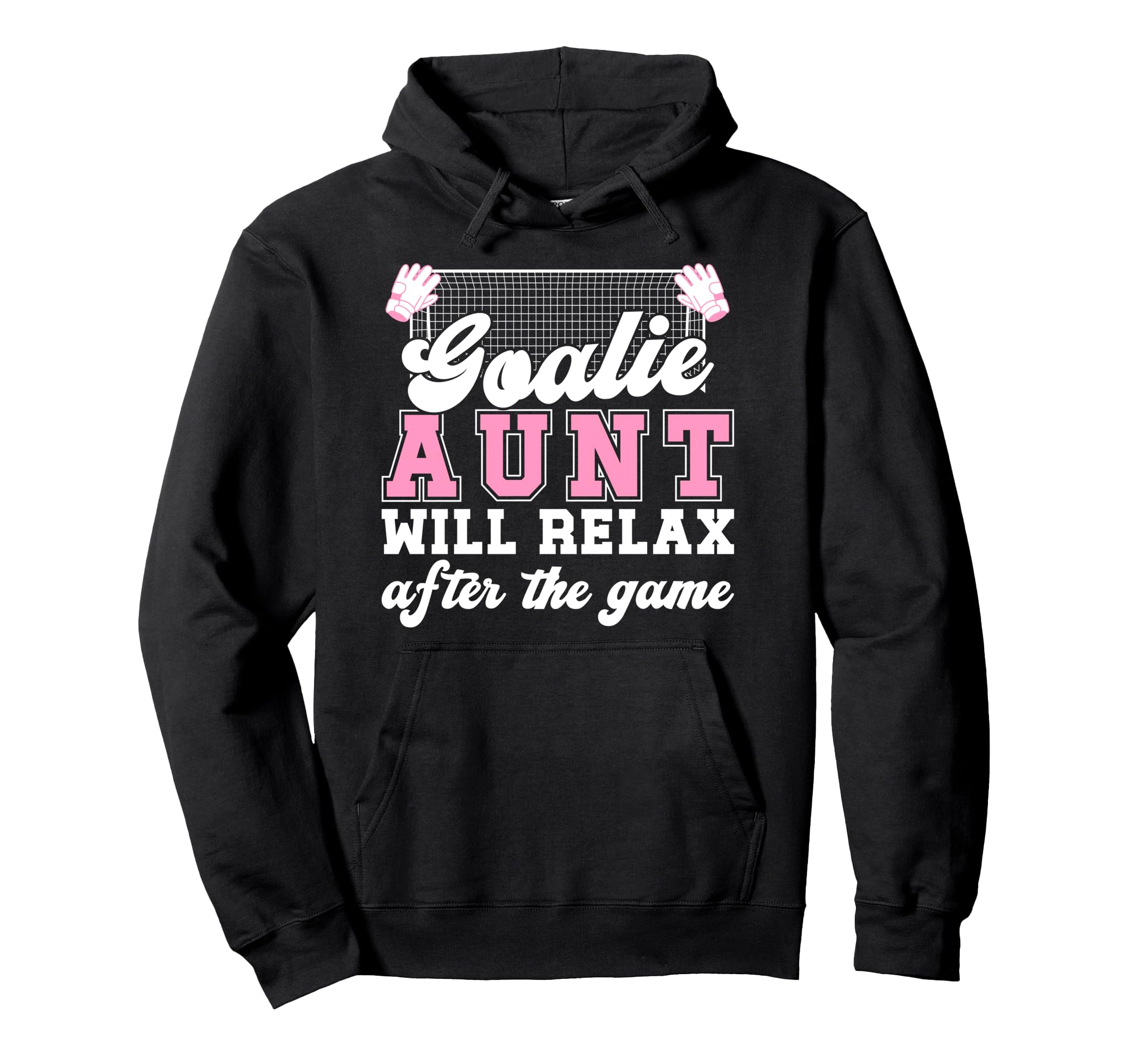 Funny Soccer Goalie Aunt Soccer Hoodie - Casual Everyday Wear Unisex - T-Shirt, Sweatshirt, Hoodie