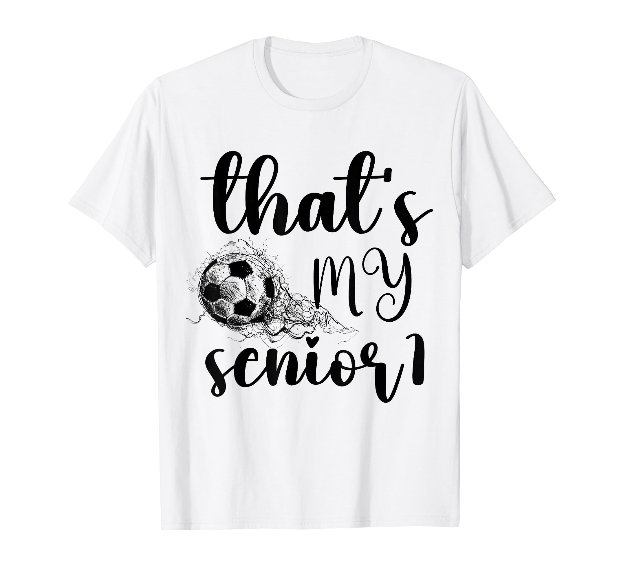 Thats My Senior Soccer Senior Mom T-Shirt - Fun Novelty Design Unisex - T-Shirt, Sweatshirt, Hoodie