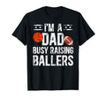 Im Dad Busy Raising Ballers Football T-Shirt - Novelty Apparel Unisex - T-Shirt, Sweatshirt, Hoodie
