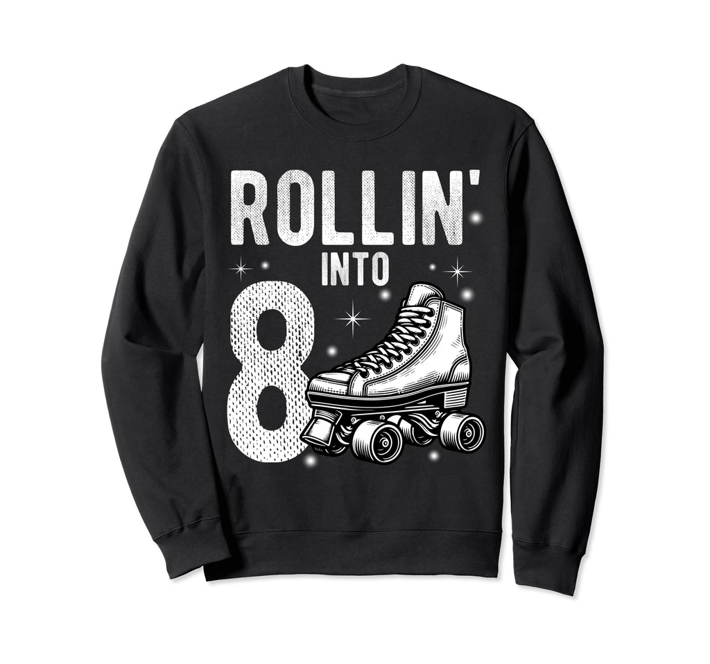 Rollin Into 8Th Birthday Roller Sweatshirt - Trendy Graphic Men Women - T-Shirt, Sweatshirt, Hoodie