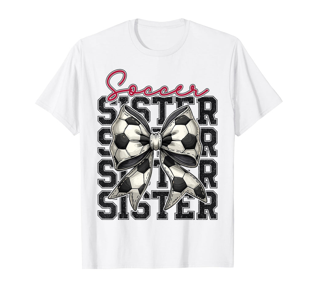 Soccer Sister Funny Coquette Bow Soccer T-Shirt - Trendy Graphic Men Women - T-Shirt, Sweatshirt, Hoodie