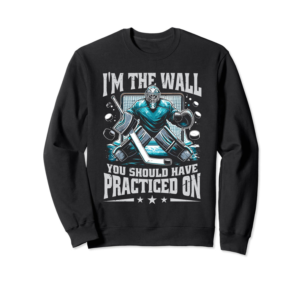 Goalie Ice Hockey Goalkeeper Funny Sweatshirt - Novelty Apparel Men Women - T-Shirt, Sweatshirt, Hoodie