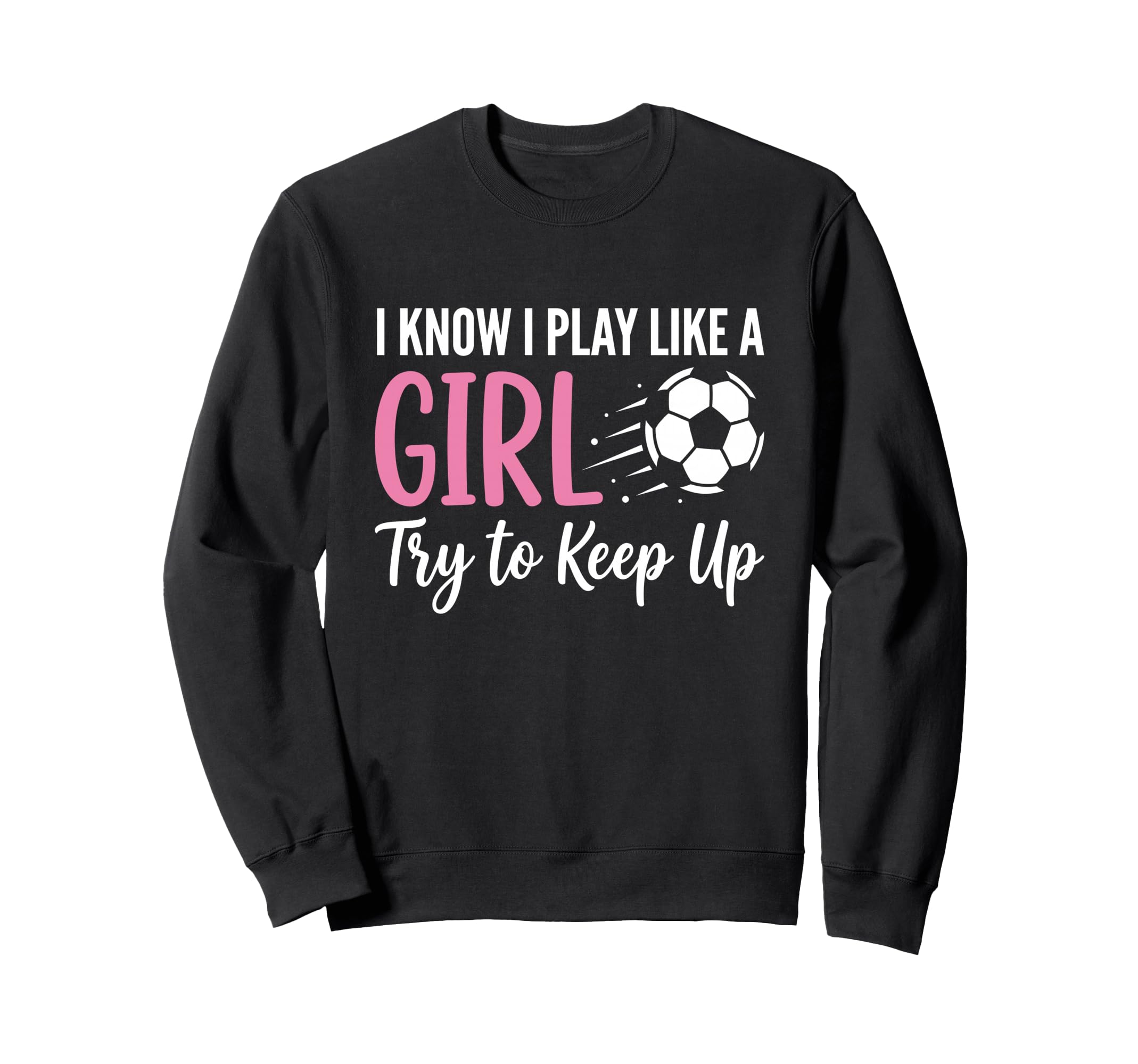 I Know I Play Like Try To Keep Up Sweatshirt - Unique Graphic for Adults - T-Shirt, Sweatshirt, Hoodie