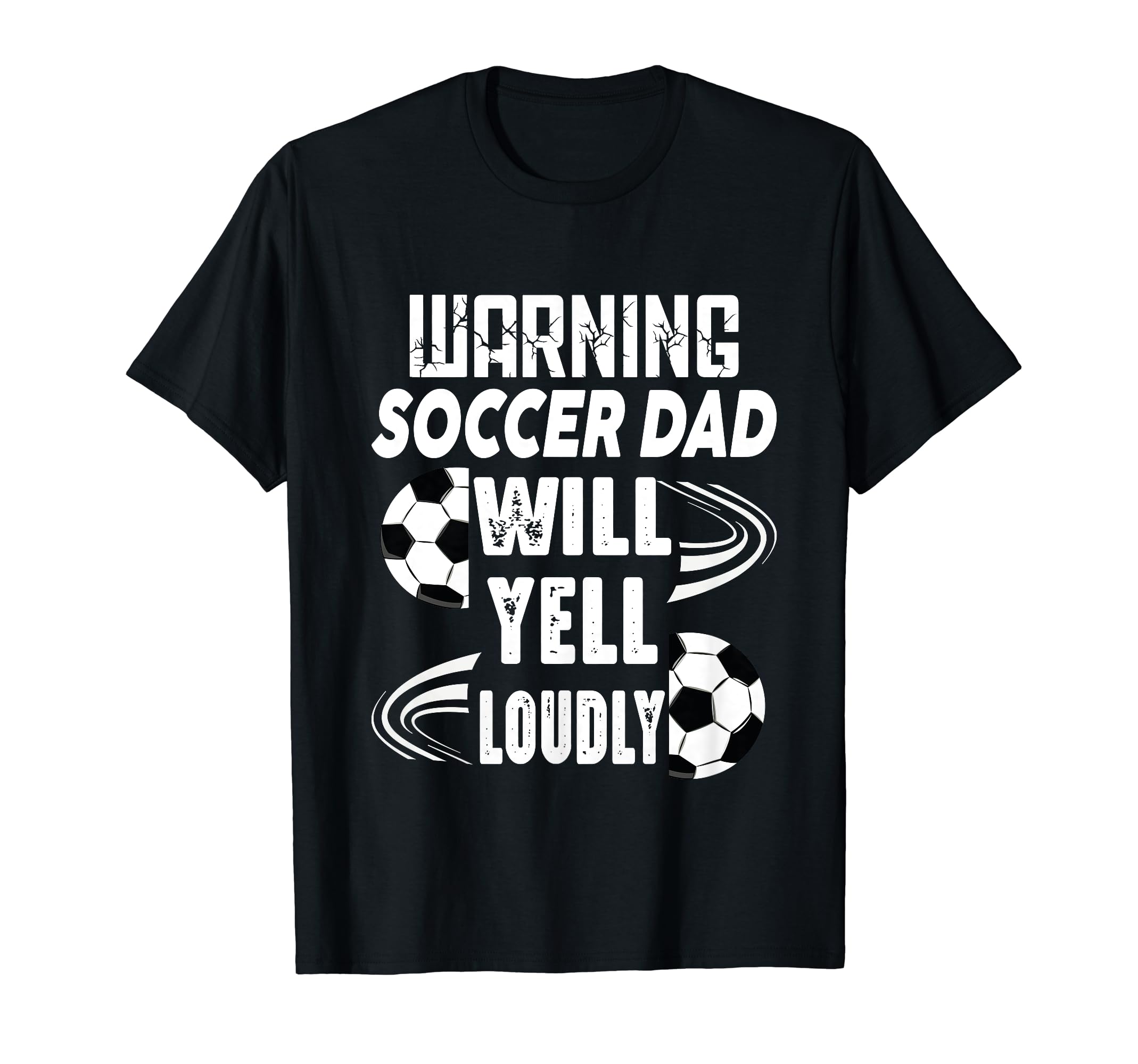 Warning Soccer Dad Will Yell Loudly T-Shirt - Graphic Print Men Women - T-Shirt, Sweatshirt, Hoodie