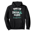 Soccer Gift Take My Soccer Cleats Hoodie - Graphic Print for Adults - T-Shirt, Sweatshirt, Hoodie